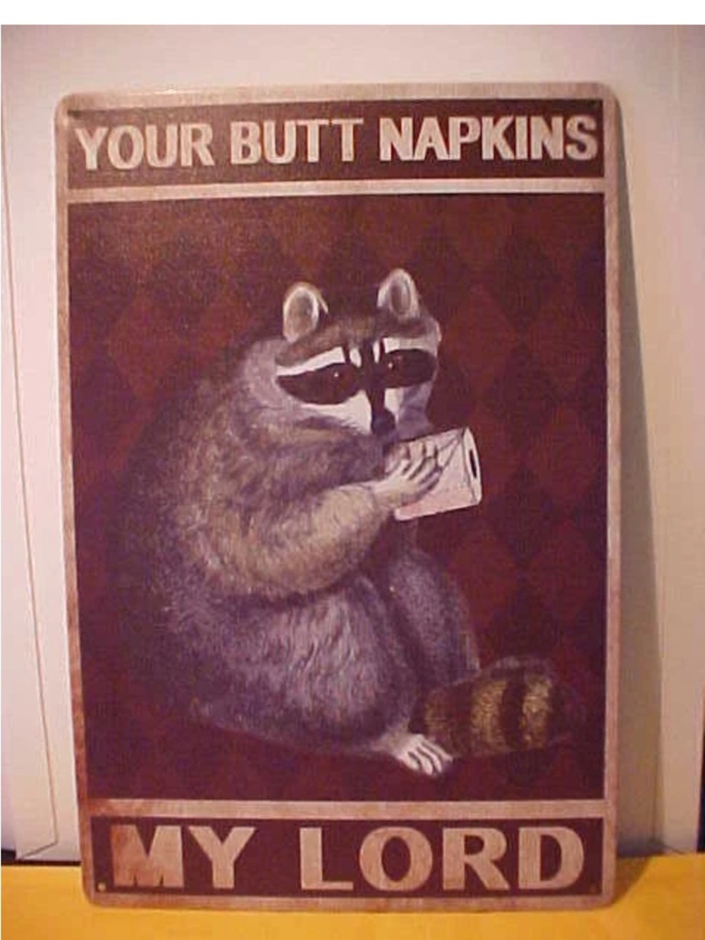 YOUR BUTT NAPKINS MY LORD Racoon Metal Bathroom Sign NEW 11.5”x 8"